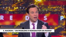 Louis de Raguenel : «Prendre des décisions sur l'immigration a des conséquences politiques qu'il faut assumer. Emmanuel Macron ne les assume pas»