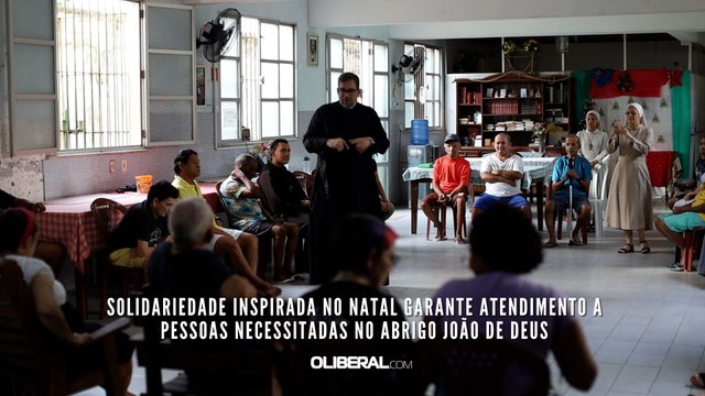 Solidariedade inspirada no Natal garante atendimento a pessoas necessitadas no Abrigo João de Deus