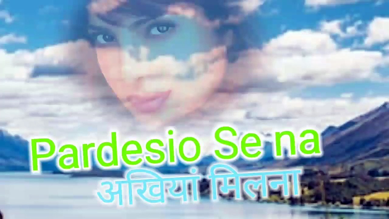 Pardesio से ना अखिया मिलना Superhit Movie song music