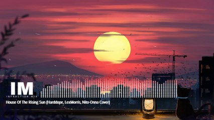 House Of The Rising Sun (Harddope, LexMorris, Nito-Onna Cover) Infraction Mix (No Copyright Music)