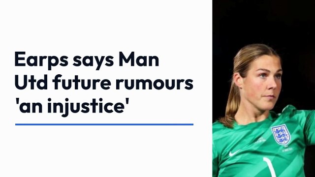 Earps claims that the rumors surrounding the future of Manchester United are unjust.