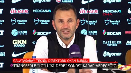 Okan Buruk: Transferle ilgili kararı derbi sonrası vereceğiz