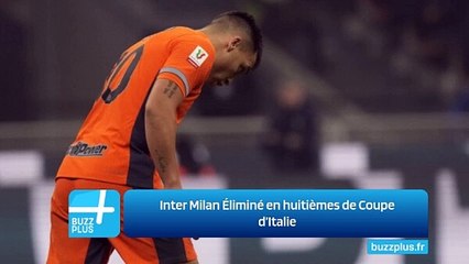 Inter Milan Éliminé en huitièmes de Coupe d’Italie