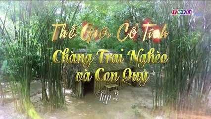 Cổ Tích - Chàng Trai Nghèo Và Con Quỹ Tập 3