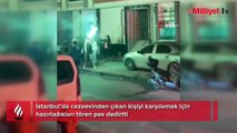 İstanbul'da cezaevi tahliyesi töreni şaşkınlık yarattı!