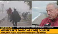 Orhan Şen: Metrekareye 50-100 kg yağış düşecek