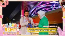 Janji Remy Untuk Tuah | Oh Baby Remy!: Tuah Oh Tuah - EP6 [PART 3]