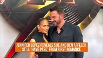 Jennifer Lopez reveals she and Ben Affleck still 'have PTSD' from first romance