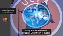 Laporta welcomes ruling from the ECJ on the European Super League