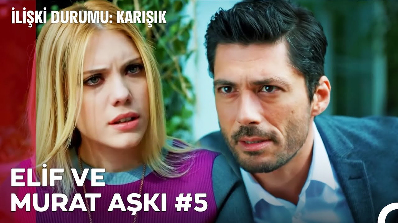 Baştan Sona Elif ve Murat Aşkı (Part 5) - İlişki Durumu Karışık