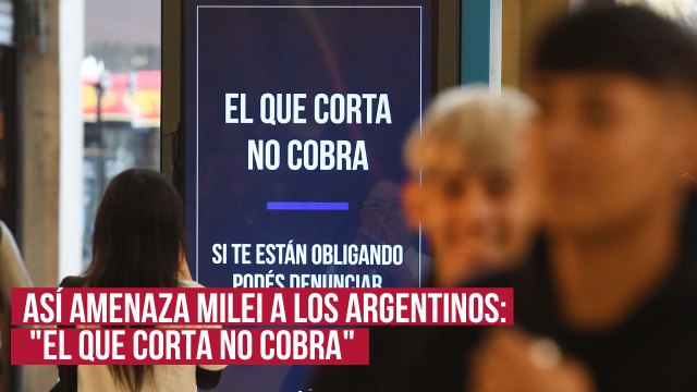 Así amenaza Milei a los argentinos: El que corta no cobra