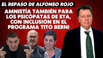 Alfonso Rojo: “Amnistía también para los psicópatas de ETA, con inclusión en el programa Tito Berni”