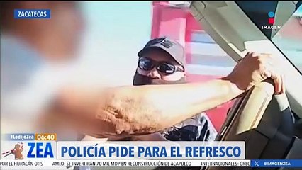 VIDEO: Policía pide para su refresco en Zacatecas