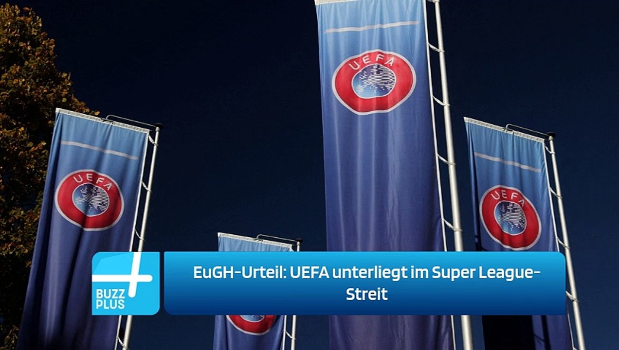 EuGH-Urteil: UEFA unterliegt im Super League-Streit