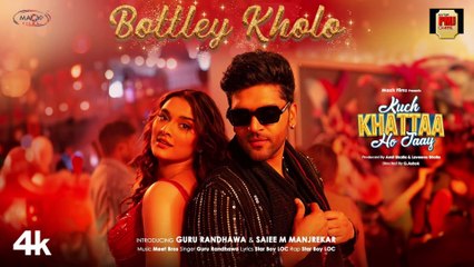 Bottley Kholo | Guru Randhawa,Saiee M Manjrekar |Meet Bros |Star Boy LOC |Kuch Khattaa Ho Jaay