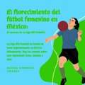 Moises Shemaria Capuano| El florecimiento del fútbol femenino en México (parte 1)