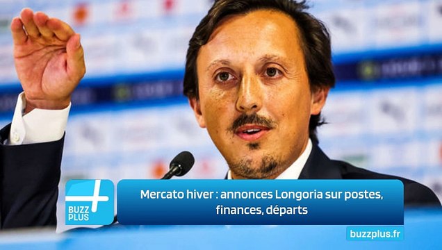 Mercato hiver : annonces Longoria sur postes, finances, départs