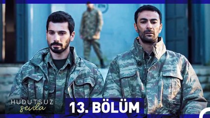 Hudutsuz Sevda 13. Bölüm