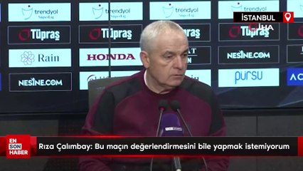 Rıza Çalımbay: Bu maçın değerlendirmesini bile yapmak istemiyorum