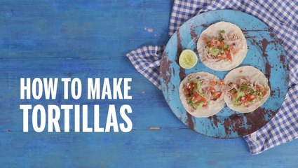 How To Make Tortillas I Recipe