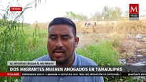 Dos migrantes pierden la vida al intentar cruzar el Río Bravo en Tamaulipas