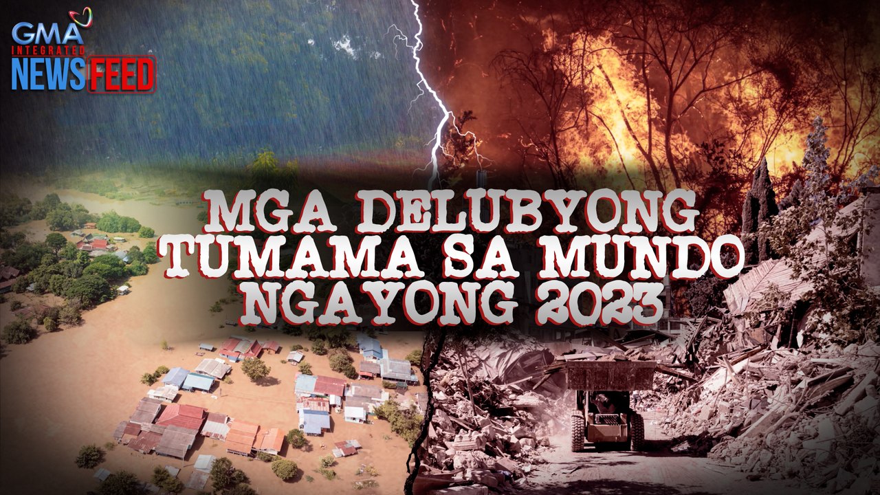 Mga delubyong tumama sa mundo ngayong 2023 | GM...