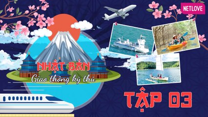 Du Hành Ký Ức | Nhật Bản Giao Thông Kỳ Thú - Tập 03