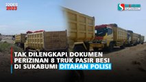 Tak Dilengkapi Dokumen Perizinan, 8 Truk Pasir Besi di Sukabumi Ditahan Polisi