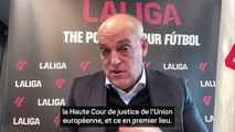 Superligue - Tebas : “Nous soutenons pleinement l'UEFA”