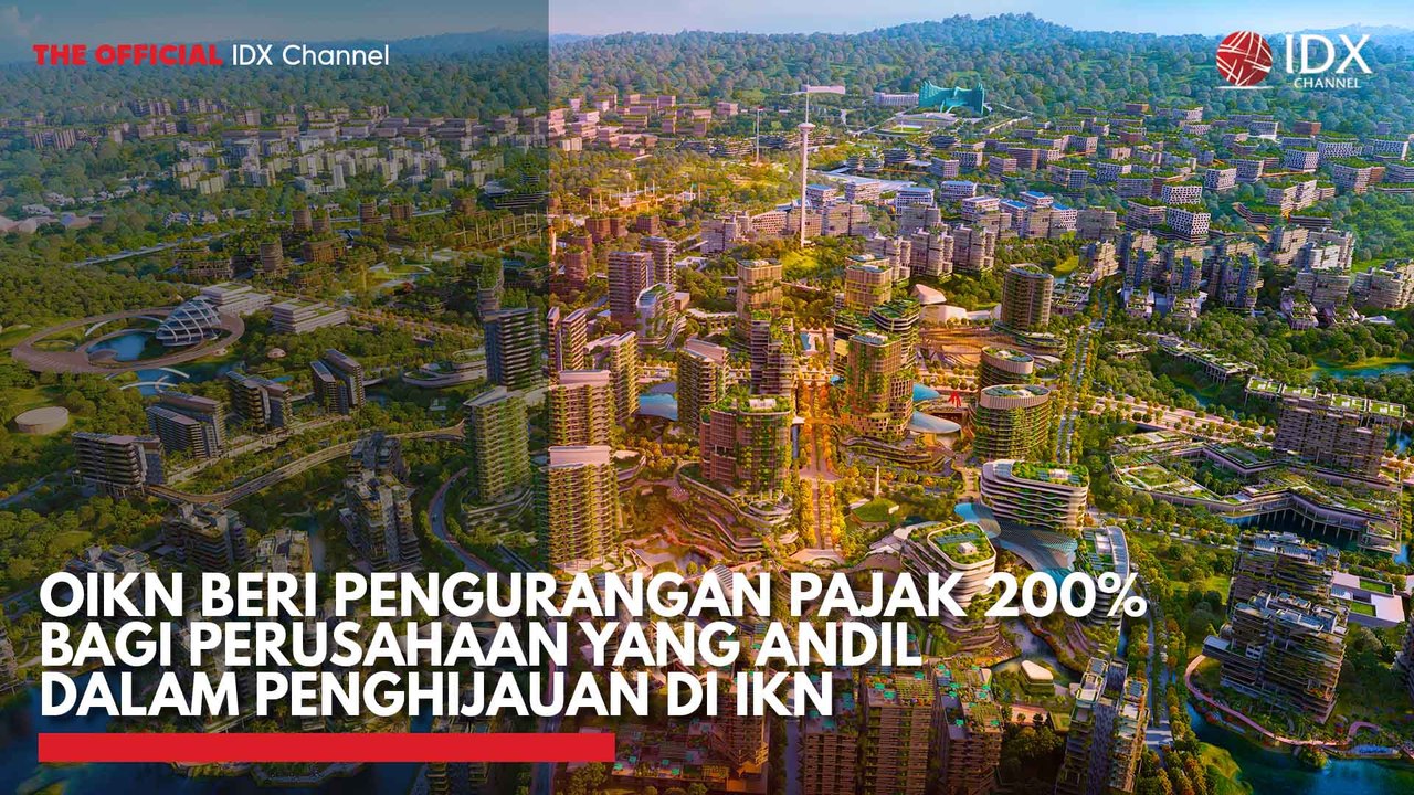 OIKN beri Pengurangan Pajak 200% bagi Perusahaan yang Andil Dalam Penghijauan di IKN