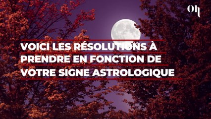 Voici les nouvelles résolutions à prendre en fonction de votre signe astrologique