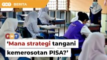 Mana strategi tangani kemerosotan PISA? Ahli akademik tanya KPM