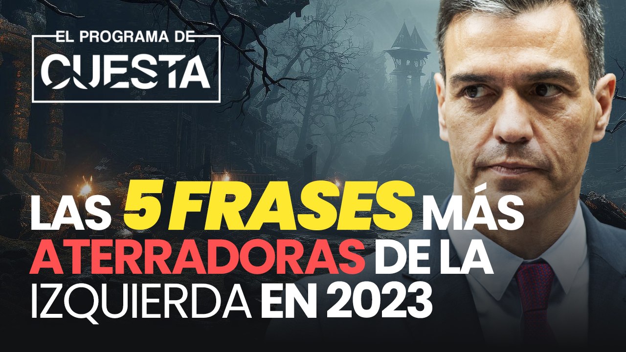 Las 5 frases más aterradoras de la izquierda en 2023