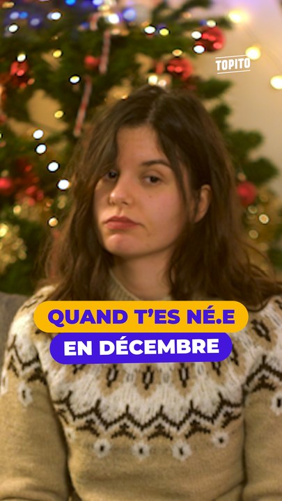 Quand t'es né.e en décembre