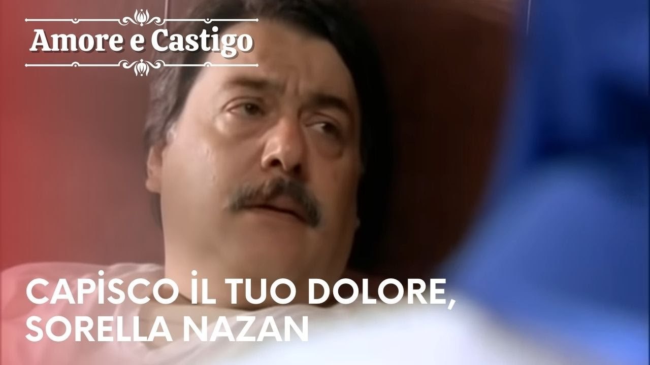 Capisco il tuo dolore, sorella Nazan | Amore e Castigo - Episodio 25