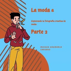 Moises Shemaria Capuano| La fotografía de moda (parte 2)