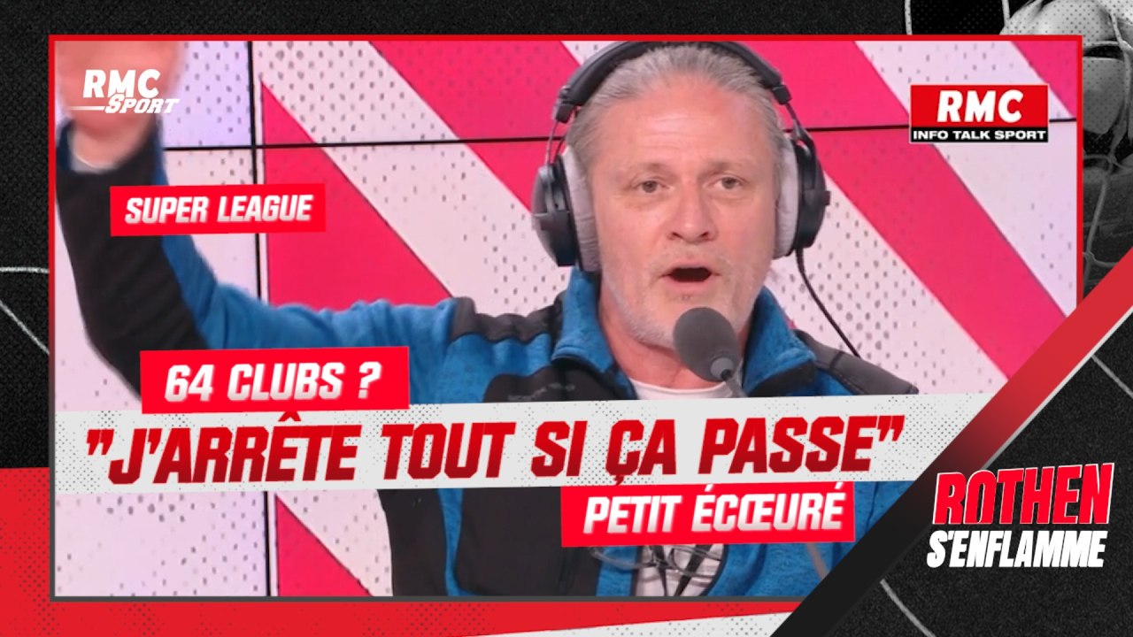 Super League: "64 clubs ? Si ça passe, j'arrête mes activités dans le foot", Petit écœuré
