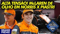 NORRIS e PIASTRI podem IMPLODIR a McLAREN na F1? | Paddock Sprint