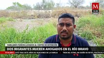 Dos migrantes mueren ahogados en el Río Bravo, familiares fueron llevados al centro de detención