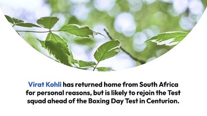 Cricket news, Kohli has arrived back home from South Africa and is expected to make a comeback for the first Test.