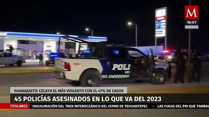 En Guanajuato, han asesinado a 45 policías en lo que va de 2023