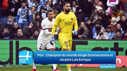 PSG : Champion du monde élogie Donnarumma et recadre Luis Enrique