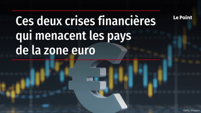 Ces deux crises financières qui menacent les pays de la zone euro