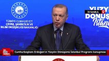 Cumhurbaşkanı Erdoğan'ın Yüzyılın Dönüşümü İstanbul Programı konuşması