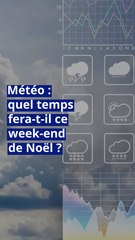 Météo : quel temps fera-t-il ce week-end de Noël ?
