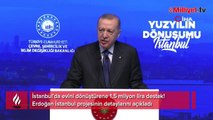 İstanbul'da evini dönüştürene 1,5 milyon lira destek! Erdoğan İstanbul projesinin detaylarını açıkladı