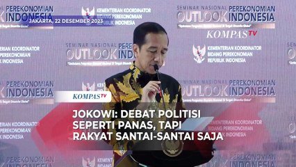 Jokowi: Debat Politisi Sepertinya Panas di Medsos dan TV, Tapi Rakyat Itu Santai-Santai Saja