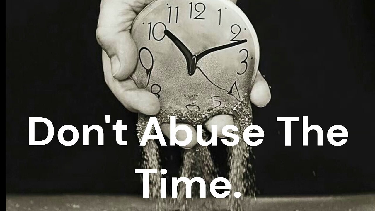 Don't Abuse The Time.