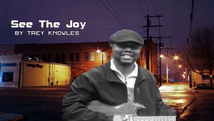 Trey Knowles - See The Joy