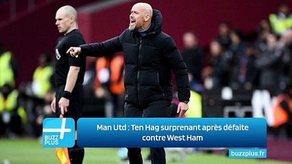 Man Utd : Ten Hag surprenant après défaite contre West Ham